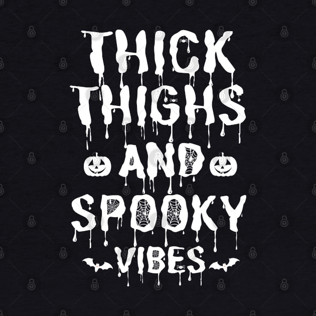 Thick Thighs and Spooky Vibes Halloween by JustBeSatisfied